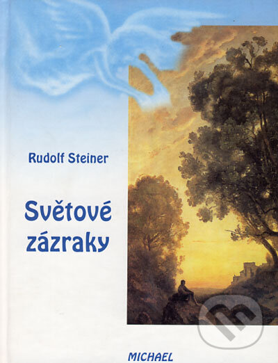 Kniha: Světové zázraky (Rudolf Steiner). Michael, 2001 Kniha: Světové zázraky (Rudolf Steiner). Michael, 2001