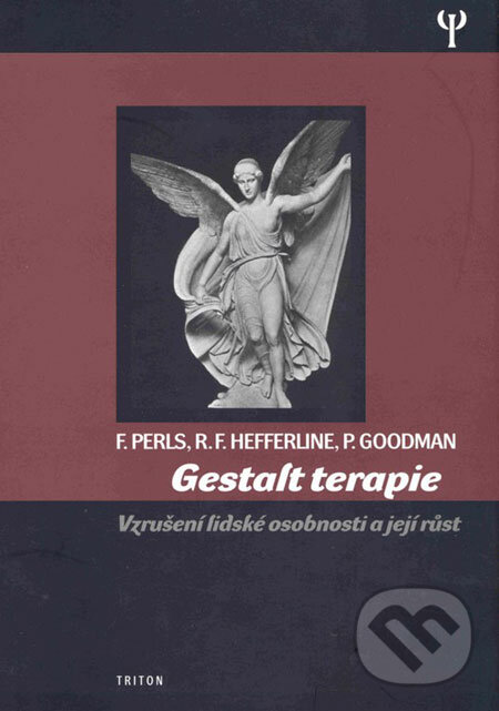 Kniha: Gestalt terapie (Frederick Perls, Paul Goodman a Ralph F. Hefferline). Triton, 2004 Kniha: Gestalt terapie (Frederick Perls, Paul Goodman a Ralph F. Hefferline). Triton, 2004