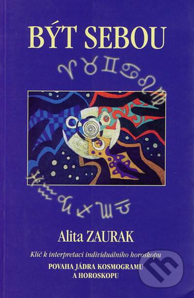 Kniha: Být sebou (Alita Zaurak). Lada Iliničová, Mandalia, 2001 Kniha: Být sebou (Alita Zaurak). Lada Iliničová, Mandalia, 2001