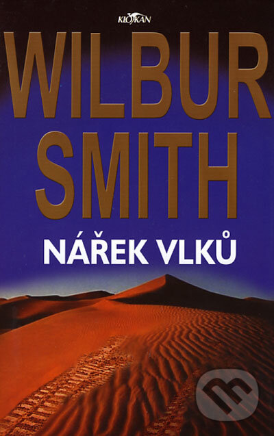 Kniha: Nářek vlků (Wilbur Smith). Alpress, 2006 Kniha: Nářek vlků (Wilbur Smith). Alpress, 2006