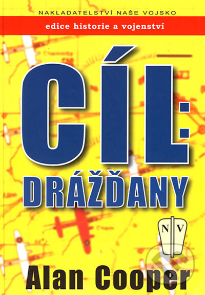 Kniha: Cíl: Drážďany (Alan Cooper). Naše vojsko CZ, 2006 Kniha: Cíl: Drážďany (Alan Cooper). Naše vojsko CZ, 2006
