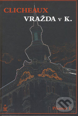 Kniha: Clicheaux / Vražda v K. (Pfanner I.). Petrklíč, 2006 Kniha: Clicheaux / Vražda v K. (Pfanner I.). Petrklíč, 2006