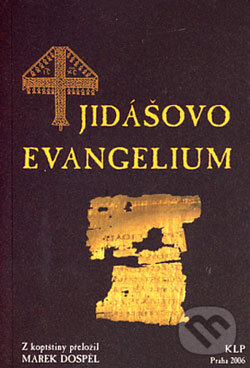 Kniha: Jidášovo evangelium (KLP - Koniasch Latin Press). KLP - Koniasch Latin Press, 2006 Kniha: Jidášovo evangelium (KLP - Koniasch Latin Press). KLP - Koniasch Latin Press, 2006
