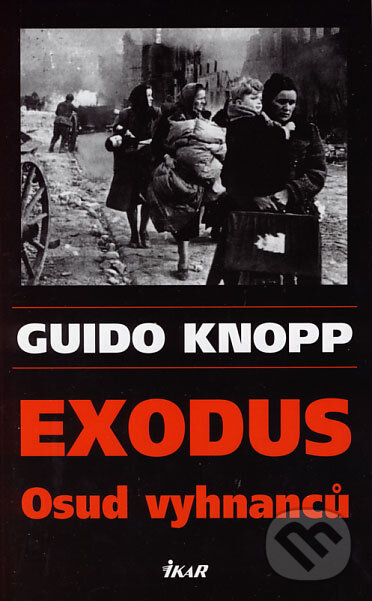 Kniha: Exodus (Guido Knopp). Ikar CZ, 2006 Kniha: Exodus (Guido Knopp). Ikar CZ, 2006