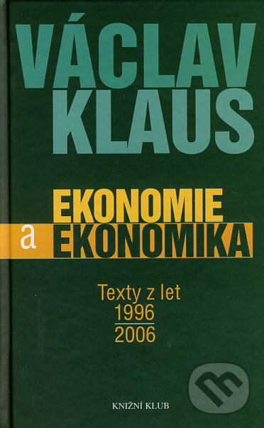 Ekonomie a ekonomika - Václav Klaus, Knižní klub, 2006