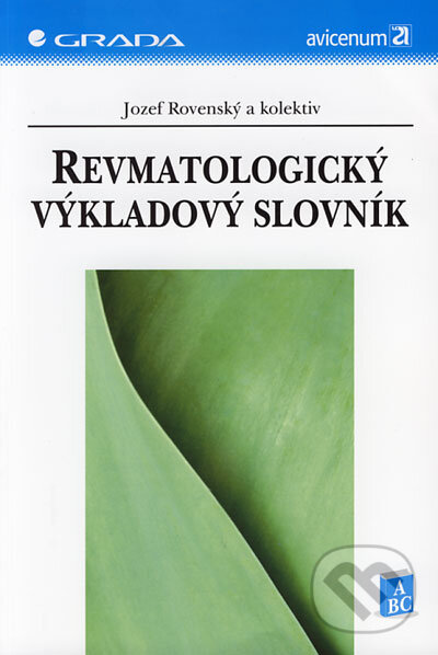 Kniha: Revmatologický výkladový slovník (Jozef Rovenský a kolektiv). Grada, 2006 Kniha: Revmatologický výkladový slovník (Jozef Rovenský a kolektiv). Grada, 2006