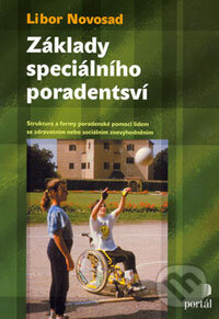 Kniha: Základy speciálního poradenství (Libor Novosad). Portál, 2006 Kniha: Základy speciálního poradenství (Libor Novosad). Portál, 2006