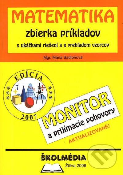 Kniha: Matematika - zbierka príkladov (Mária Sadloňová). Školmédia, 2006 Kniha: Matematika - zbierka príkladov (Mária Sadloňová). Školmédia, 2006
