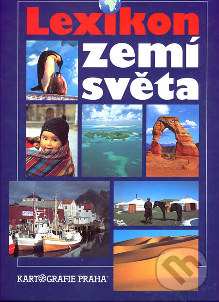 Lexikon zemí světa (Kartografie Praha). Kartografie Praha, 2002 Lexikon zemí světa (Kartografie Praha). Kartografie Praha, 2002