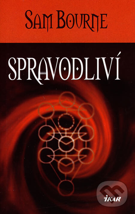 Kniha: Spravodliví (Sam Bourne). Ikar, 2006 Kniha: Spravodliví (Sam Bourne). Ikar, 2006