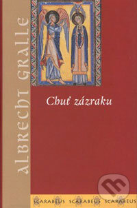 Kniha: Chuť zázraku (Albrecht Gralle). Academia, 2002 Kniha: Chuť zázraku (Albrecht Gralle). Academia, 2002