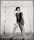 Kniha: Two Million Miles (Andrew Macpherson). Te Neues, 2006 Kniha: Two Million Miles (Andrew Macpherson). Te Neues, 2006