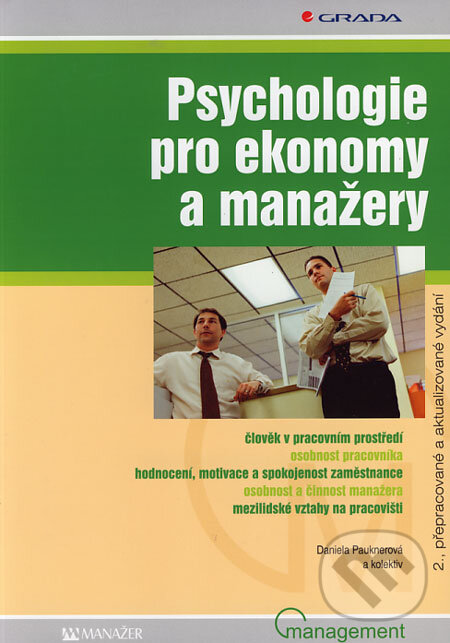 Kniha: Psychologie pro ekonomy a manažery (Daniela Pauknerová a kolektív). Grada, 2006 Kniha: Psychologie pro ekonomy a manažery (Daniela Pauknerová a kolektív). Grada, 2006
