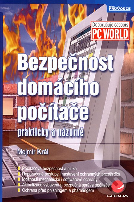 Kniha: Bezpečnost domácího počítače (Mojmír Král). Grada, 2006 Kniha: Bezpečnost domácího počítače (Mojmír Král). Grada, 2006