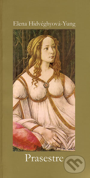 Kniha: Prasestre (Elena Hidvéghyová-Yung). Vydavateľstvo Spolku slovenských spisovateľov, 2006 Kniha: Prasestre (Elena Hidvéghyová-Yung). Vydavateľstvo Spolku slovenských spisovateľov, 2006