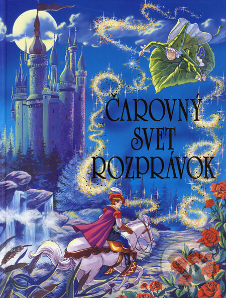 Kniha: Čarovný svet rozprávok (Carol Krenz, Jane Brierley a Robyn Bryant). Príroda, 2006 Kniha: Čarovný svet rozprávok (Carol Krenz, Jane Brierley a Robyn Bryant). Príroda, 2006