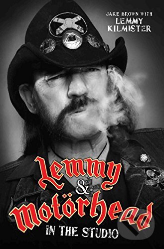 Kniha: Lemmy and Motorhead (Jake Brown). John Blake, 2016 Kniha: Lemmy and Motorhead (Jake Brown). John Blake, 2016