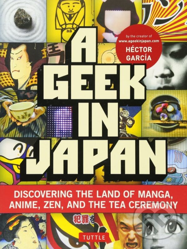 Kniha: A Geek in Japan (Héctor García). Tuttle Publishing, 2011 Kniha: A Geek in Japan (Héctor García). Tuttle Publishing, 2011