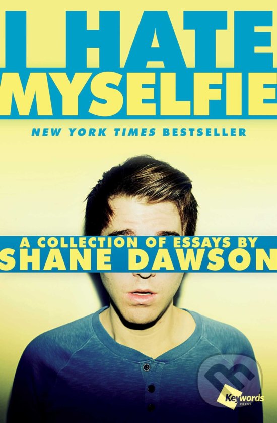 Kniha: I Hate Myselfie (Shane Dawson). Simon & Schuster, 2015 Kniha: I Hate Myselfie (Shane Dawson). Simon & Schuster, 2015