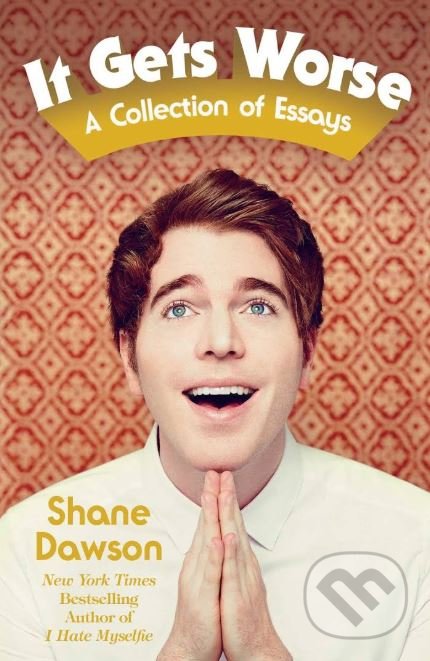 Kniha: It Gets Worse (Shane Dawson). Simon & Schuster, 2016 Kniha: It Gets Worse (Shane Dawson). Simon & Schuster, 2016
