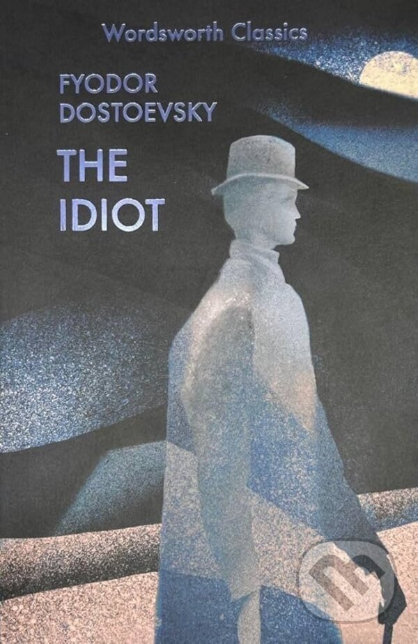 Kniha: The Idiot (Fiodor Michajlovič Dostojevskij). Wordsworth, 2002 Kniha: The Idiot (Fiodor Michajlovič Dostojevskij). Wordsworth, 2002