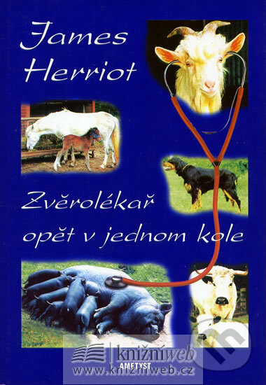 Kniha: Zvěrolékař opět v jednom kole (James Herriot). Ametyst, 2002 Kniha: Zvěrolékař opět v jednom kole (James Herriot). Ametyst, 2002