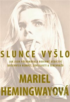 Kniha: Slunce vyšlo (Mariel Hemingway). Práh, 2017 Kniha: Slunce vyšlo (Mariel Hemingway). Práh, 2017