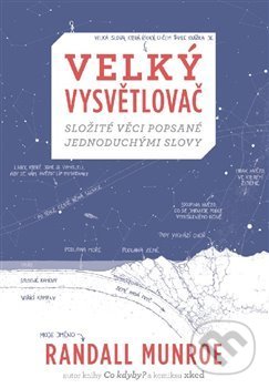 Kniha: Velký vysvětlovač (Randall Munroe). Práh, 2017 Kniha: Velký vysvětlovač (Randall Munroe). Práh, 2017