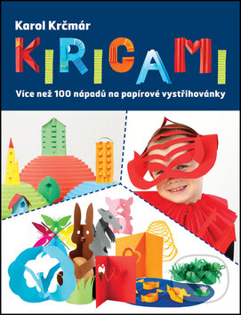 Kniha: Kirigami (Karol Krčmár). Slovart CZ, 2017 Kniha: Kirigami (Karol Krčmár). Slovart CZ, 2017