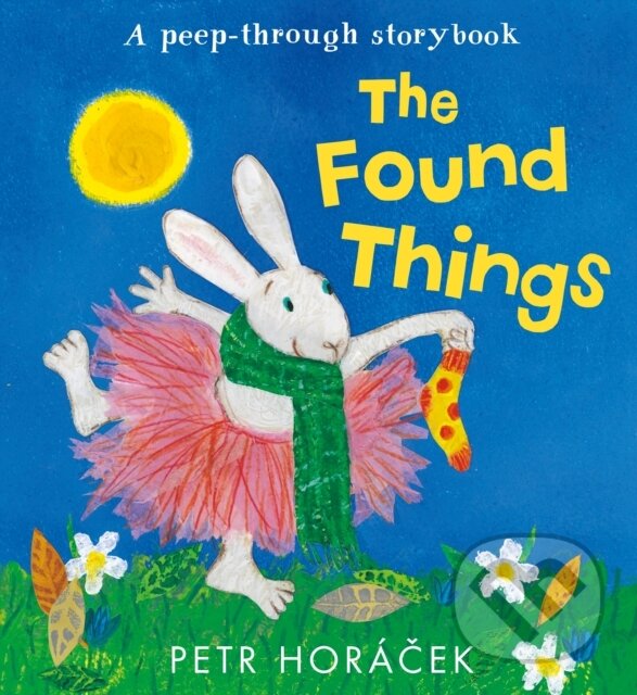 Kniha: The Found Things (Petr Horacek). Walker books, 2025 Kniha: The Found Things (Petr Horacek). Walker books, 2025