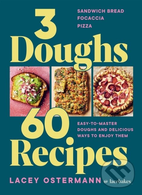 Kniha: 3 Doughs, 60 Recipes (Lacey Ostermann). Hardie Grant, 2025 Kniha: 3 Doughs, 60 Recipes (Lacey Ostermann). Hardie Grant, 2025