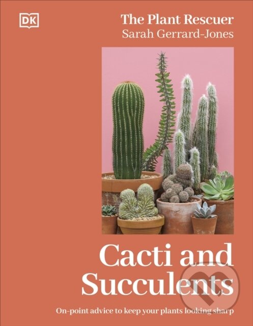 Kniha: Cacti and Succulents (Sarah Gerrard-Jones). Dorling Kindersley, 2025 Kniha: Cacti and Succulents (Sarah Gerrard-Jones). Dorling Kindersley, 2025