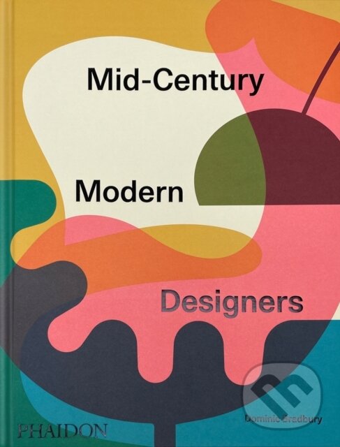 Kniha: Mid-Century Modern Designers (Dominic Bradbury). Phaidon, 2025 Kniha: Mid-Century Modern Designers (Dominic Bradbury). Phaidon, 2025