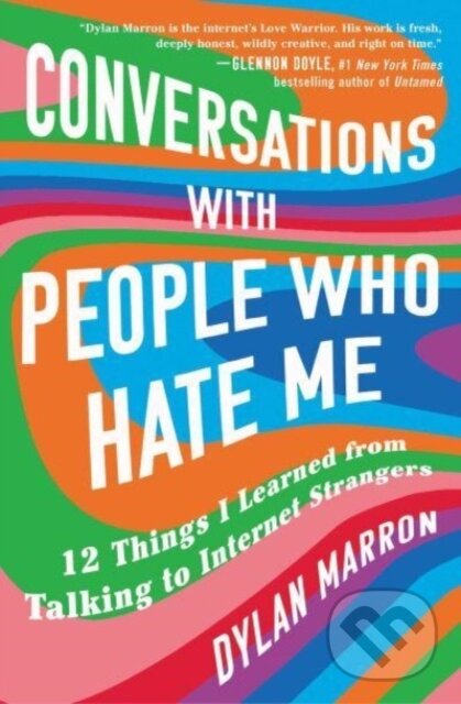 Kniha: Conversations with People Who Hate Me (Dylan Marron). Atria Books, 2024 Kniha: Conversations with People Who Hate Me (Dylan Marron). Atria Books, 2024