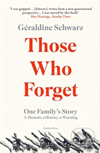 Kniha: Those Who Forget (Geraldine Schwarz). Pushkin Press, 2021 Kniha: Those Who Forget (Geraldine Schwarz). Pushkin Press, 2021