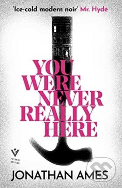 Kniha: You Were Never Really Here (Jonathan Ames). Pushkin, 2021 Kniha: You Were Never Really Here (Jonathan Ames). Pushkin, 2021