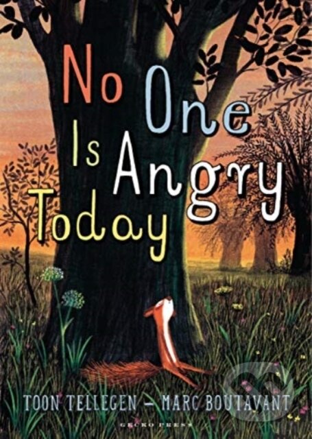 Kniha: No One Is Angry Today (Toon Tellegen). Gecko, 2021 Kniha: No One Is Angry Today (Toon Tellegen). Gecko, 2021