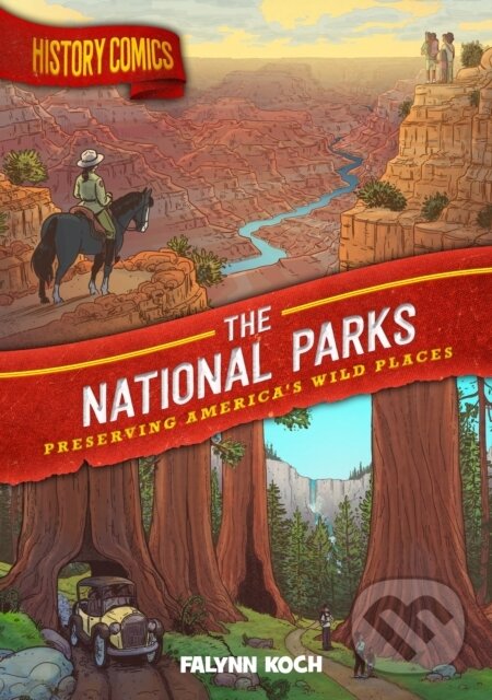 Kniha: History Comics: The National Parks (Falynn Koch). First Second, 2022 Kniha: History Comics: The National Parks (Falynn Koch). First Second, 2022