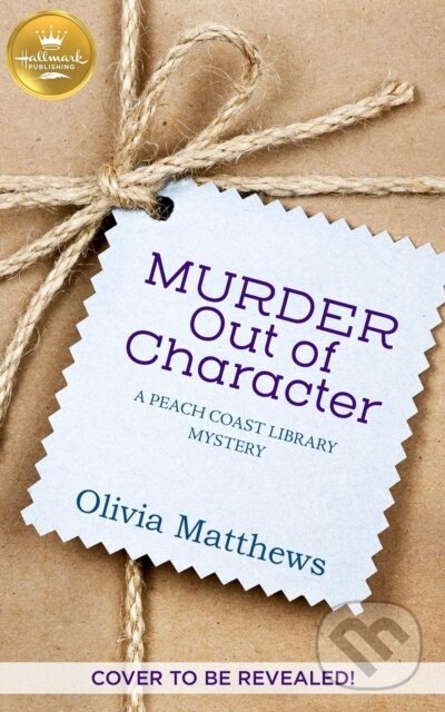 Kniha: Murder Out of Character (Olivia Matthews). , 2022 Kniha: Murder Out of Character (Olivia Matthews). , 2022