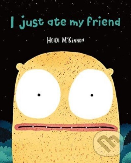 Kniha: I Just Ate My Friend (Mckinnon Heidi). Murdoch Books, 2023 Kniha: I Just Ate My Friend (Mckinnon Heidi). Murdoch Books, 2023
