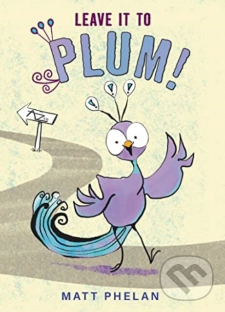Kniha: Leave It to Plum! (Matt Phelan). Greenwillow Books, 2023 Kniha: Leave It to Plum! (Matt Phelan). Greenwillow Books, 2023