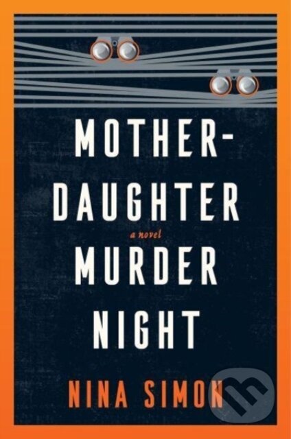Kniha: Mother-Daughter Murder Night (Simon Nina). William Morrow, 2023 Kniha: Mother-Daughter Murder Night (Simon Nina). William Morrow, 2023