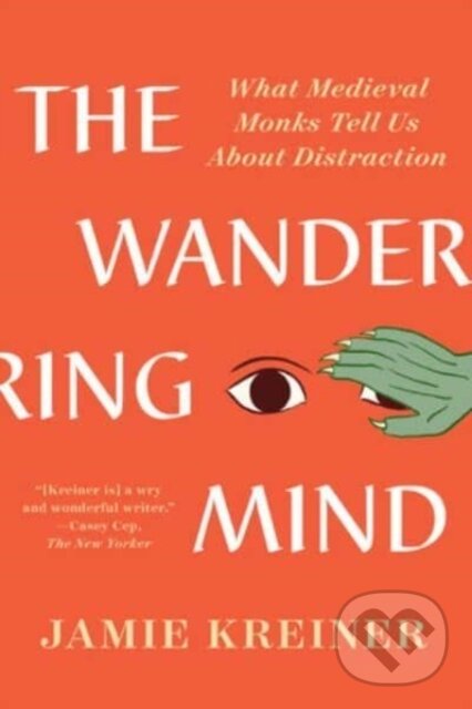 Kniha: The Wandering Mind (Jamie Kreiner). WW Norton & Co, 2024 Kniha: The Wandering Mind (Jamie Kreiner). WW Norton & Co, 2024
