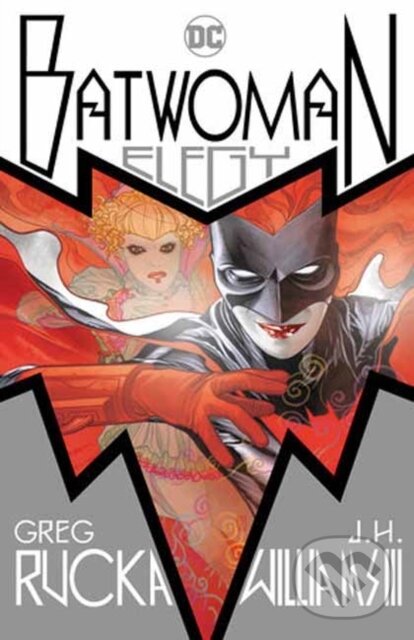 Kniha: Batwoman: Elegy (Greg Rucka a J.H. Williams III). DC Comics, 2024 Kniha: Batwoman: Elegy (Greg Rucka a J.H. Williams III). DC Comics, 2024