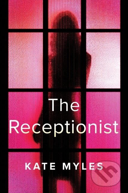 Kniha: The Receptionist (Kate Myles). Thomas & Mercer, 2021 Kniha: The Receptionist (Kate Myles). Thomas & Mercer, 2021