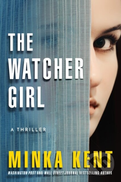 Kniha: The Watcher Girl (Minka Kent). Thomas & Mercer, 2021 Kniha: The Watcher Girl (Minka Kent). Thomas & Mercer, 2021