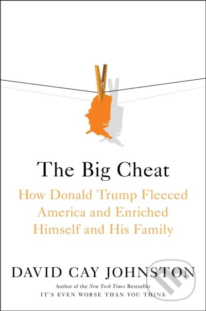 Kniha: The Big Cheat (David Cay Johnston). Simon & Schuster, 2021 Kniha: The Big Cheat (David Cay Johnston). Simon & Schuster, 2021