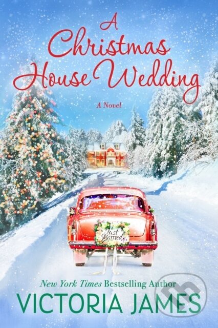 Kniha: A Christmas House Wedding (Victoria James). , 2022 Kniha: A Christmas House Wedding (Victoria James). , 2022