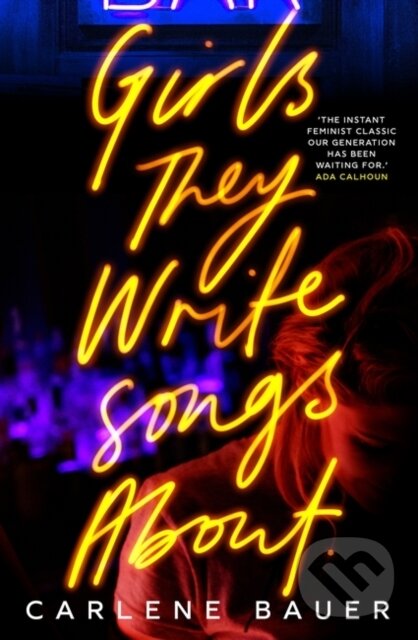 Kniha: Girls They Write Songs About (Carlene Bauer). Magpie, 2022 Kniha: Girls They Write Songs About (Carlene Bauer). Magpie, 2022