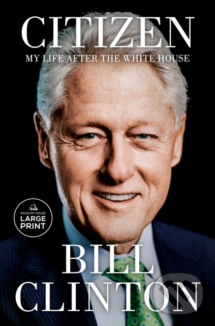 Kniha: Citizen Large Print Paperback Usa (Bill Clinton). , 2024 Kniha: Citizen Large Print Paperback Usa (Bill Clinton). , 2024